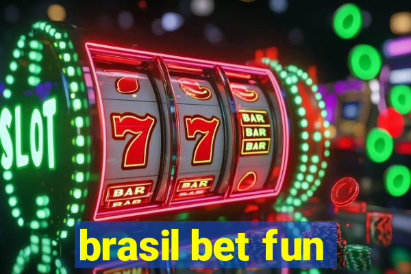 brasil bet fun